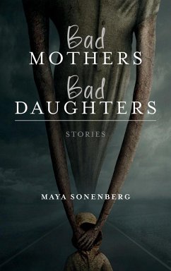 Bad Mothers, Bad Daughters - Sonenberg, Maya