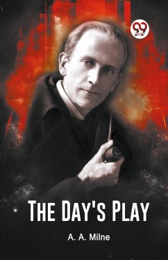 The Day's Play - Milne, A. A.