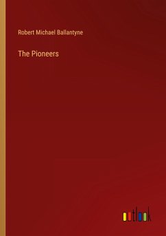 The Pioneers - Ballantyne, Robert Michael