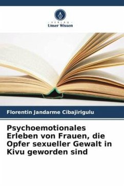 Psychoemotionales Erleben von Frauen, die Opfer sexueller Gewalt in Kivu geworden sind - Jandarme Cibajirigulu, Florentin