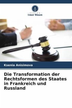 Die Transformation der Rechtsformen des Staates in Frankreich und Russland - Anisimova, Ksenia
