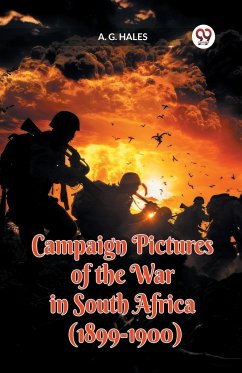 Campaign Pictures of the War in South Africa (1899-1900) - Hales, A. G.