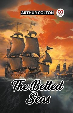 The Belted Seas - Colton, Arthur