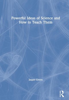 Powerful Ideas of Science and How to Teach Them - Green, Jasper