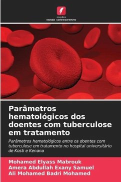 Parâmetros hematológicos dos doentes com tuberculose em tratamento - Elyass Mabrouk, Mohamed;Exany Samuel, Amera Abdullah;Mohamed Badri Mohamed, Ali