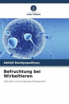 Befruchtung bei Wirbeltieren - Bandyopadhyay, Abhijit