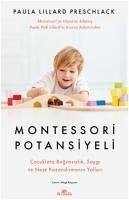 Montessori Potansiyeli - Cocuklara Bagimsizlik Saygi ve Nese Kazandirmanin Yollari - Lillard Preschlack, Paula