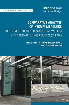 Comparative Analysis of Interim Measures - Interim Remedies (England & Wales) v Preservation Measures (China) - Jain, Vivek; Macey-Dare, Thomas; Jia, Shengnan