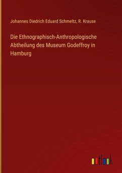 Die Ethnographisch-Anthropologische Abtheilung des Museum Godeffroy in Hamburg
