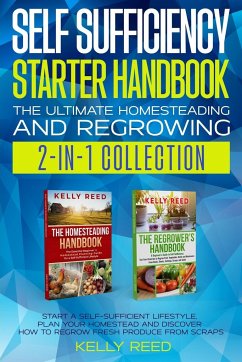 Self Sufficiency Starter Handbook - The Ultimate Homesteading and Regrowing Collection - Reed, Kelly