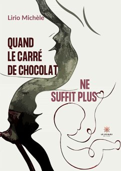 Quand le carré de chocolat ne suffit plus - Lirio Michèle