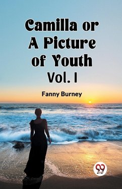 Camilla OR A Picture of Youth Vol. I - Burney, Fanny