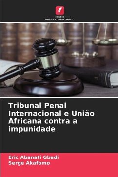 Tribunal Penal Internacional e União Africana contra a impunidade - Abanati Gbadi, Eric;Akafomo, Serge