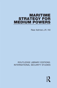 Maritime Strategy for Medium Powers - Hill, Rear Admiral J R