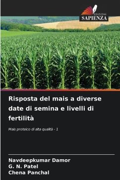 Risposta del mais a diverse date di semina e livelli di fertilità - Damor, Navdeepkumar;Patel, G. N.;Panchal, Chena