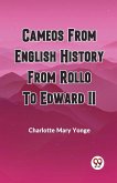 CAMEOS FROM ENGLISH HISTORY FROM ROLLO TO EDWARD II