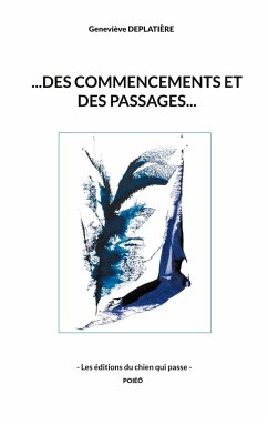 ...des commencements et des passages... - Deplatière, Geneviève