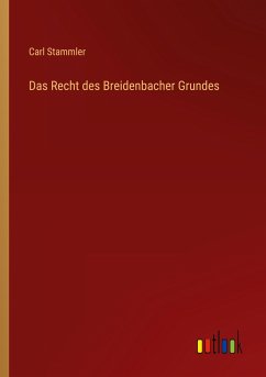 Das Recht des Breidenbacher Grundes - Stammler, Carl