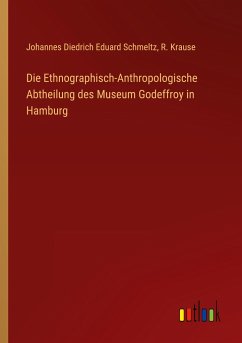 Die Ethnographisch-Anthropologische Abtheilung des Museum Godeffroy in Hamburg