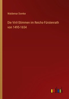 Die Viril-Stimmen im Reichs-Fürstenrath von 1495-1654