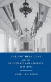 The Southern Cone and the Origins of Pan America, 1888-1933