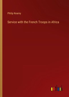 Service with the French Troops in Africa - Kearny, Philip