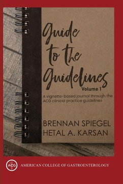 GUIDE TO THE GUIDELINES, VOLUME I - Speigel, Brennan; Karsan, Hetal