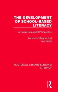The Development of School-Based Literacy - Pellegrini, Anthony; Galda, Lee