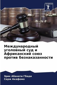 Mezhdunarodnyj ugolownyj sud i Afrikanskij soüz protiw beznakazannosti - Abanati Gbadi, Jerik;Akafomo, Serzh