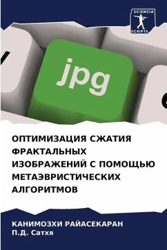 OPTIMIZACIYa SZhATIYa FRAKTAL'NYH IZOBRAZhENIJ S POMOShh'Ju METAJeVRISTIChESKIH ALGORITMOV - RAJASEKARAN, KANIMOZHI;Sathq, P.D.