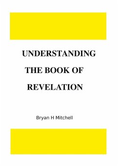 UNDERSTANDING THE BOOK OF REVELATION - Mitchell, Bryan H