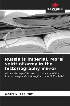 Russia is imperial. Moral spirit of army in the historiography mirror - Ippolitov, Georgiy
