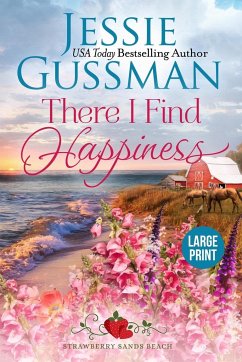 There I Find Happiness (Strawberry Sands Beach Romance Book 10) (Strawberry Sands Beach Sweet Romance) Large Print Edition - Gussman, Jessie