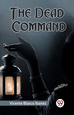 The Dead Command - Blasco Ibanez, Vicente