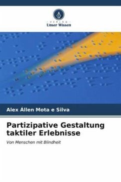 Partizipative Gestaltung taktiler Erlebnisse - MOTA E SILVA, ALEX ÁLLEN