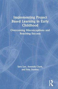 Implementing Project Based Learning in Early Childhood - Lev, Sara; Clark, Amanda; Starkey, Erin