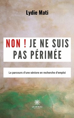 Non ! Je ne suis pas périmée - Lydie Mati