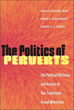 The Politics of Perverts - Smith, Charles Anthony; Strobel, Connor B. S.; Schulenberg, Shawn R.