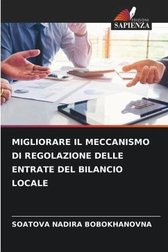 MIGLIORARE IL MECCANISMO DI REGOLAZIONE DELLE ENTRATE DEL BILANCIO LOCALE - BOBOKHANOVNA, SOATOVA NADIRA