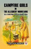 Campfire Girls in the Allegheny Mountains Or, A Christmas Success against Odds