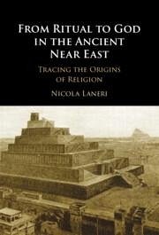 From Ritual to God in the Ancient Near East - Laneri, Nicola (University of Catania, Italy )