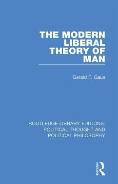 The Modern Liberal Theory of Man - Gaus, Gerald F