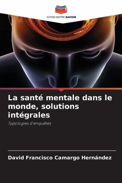 La santé mentale dans le monde, solutions intégrales - Camargo Hernández, David Francisco