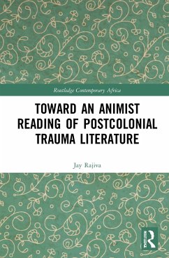 Toward an Animist Reading of Postcolonial Trauma Literature - Rajiva, Jay