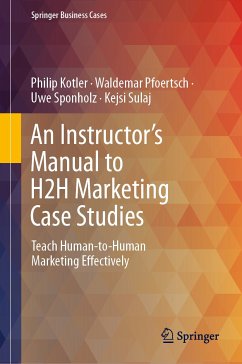 An Instructor's Manual to H2H Marketing Case Studies (eBook, PDF) - Kotler, Philip; Pfoertsch, Waldemar; Sponholz, Uwe; Sulaj, Kejsi
