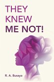They Knew Me Not! (eBook, ePUB)