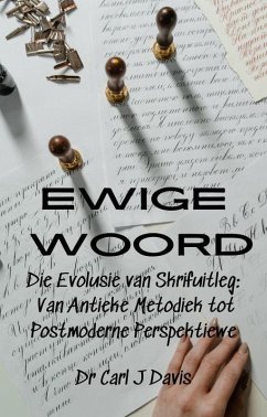 Ewige Woord Die Evolusie van Skrifuitleg: Van Antieke Metodiek tot Postmoderne Perspektiewe (eBook, ePUB) - Davis, Carl