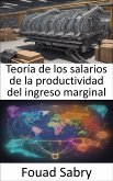 Teoría de los salarios de la productividad del ingreso marginal (eBook, ePUB)