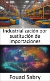 Industrialización por sustitución de importaciones (eBook, ePUB)