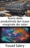 Teoria della produttività del ricavo marginale dei salari (eBook, ePUB)